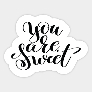 You Are Sweet Sticker